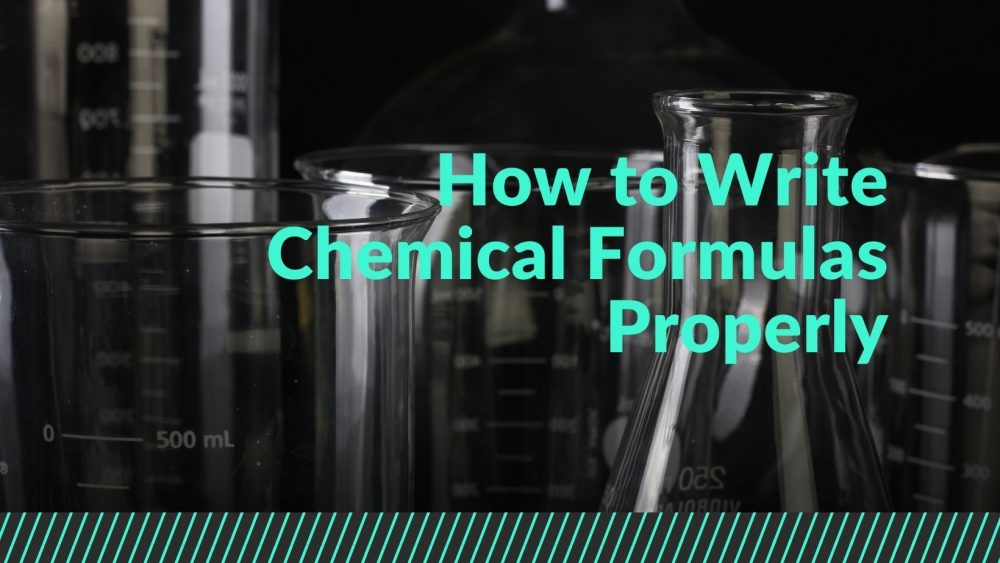 How to Write Chemical Formulas Properly